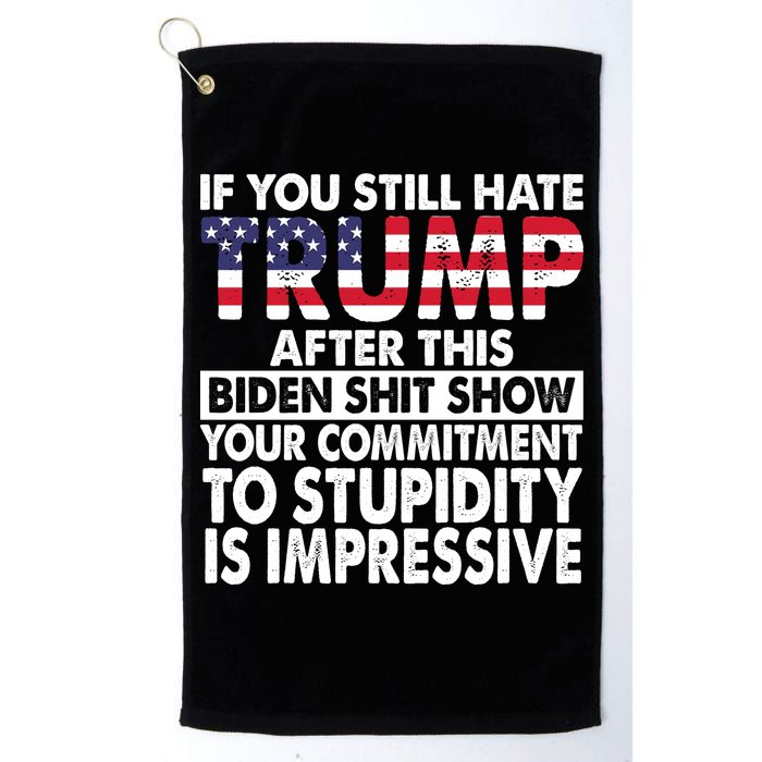 If You Still Hate Trump After This Biden Shit Show Funny Politcal Golf Towel