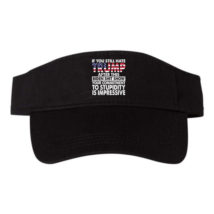 If You Still Hate Trump After This Biden Shit Show Funny Politcal Visor