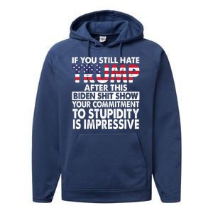 If You Still Hate Trump After This Biden Shit Show Funny Politcal Performance Fleece Hoodie