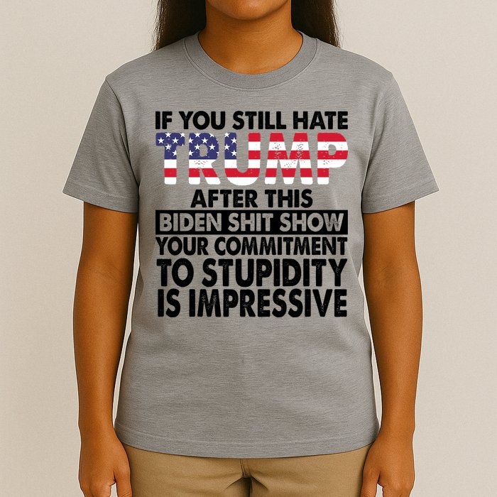 If You Still Hate Trump After This Biden Shit Show Funny Politcal T-Shirt