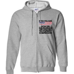 If You Still Hate Trump After This Biden Shit Show Funny Politcal Full Zip Hoodie