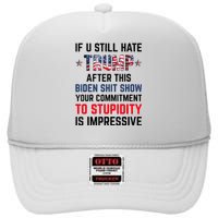 If You Still Hate Trump After This Biden Shit Show Funny High Crown Mesh Back Trucker Hat