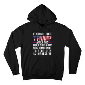 If You Still Hate Trump After This Biden Show Vote Trump 2024 Hoodie