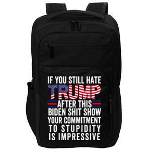 If You Still Hate Trump After This Biden Show Vote Trump 2024 Impact Tech Backpack