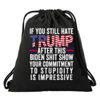 If You Still Hate Trump After This Biden Show Vote Trump 2024 Drawstring Bag