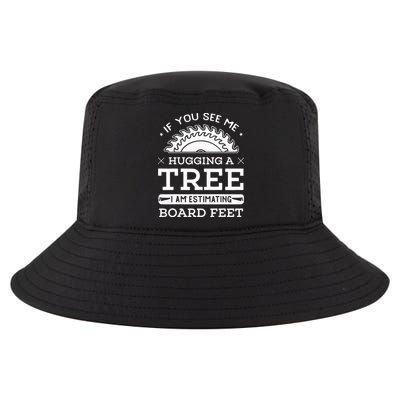 If You See Me Hugging A Tree Woodworking Lumberjack Cool Comfort Performance Bucket Hat
