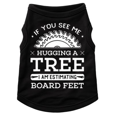 If You See Me Hugging A Tree Woodworking Lumberjack Doggie Tank