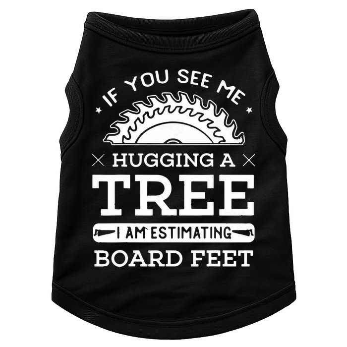 If You See Me Hugging A Tree Woodworking Lumberjack Doggie Tank