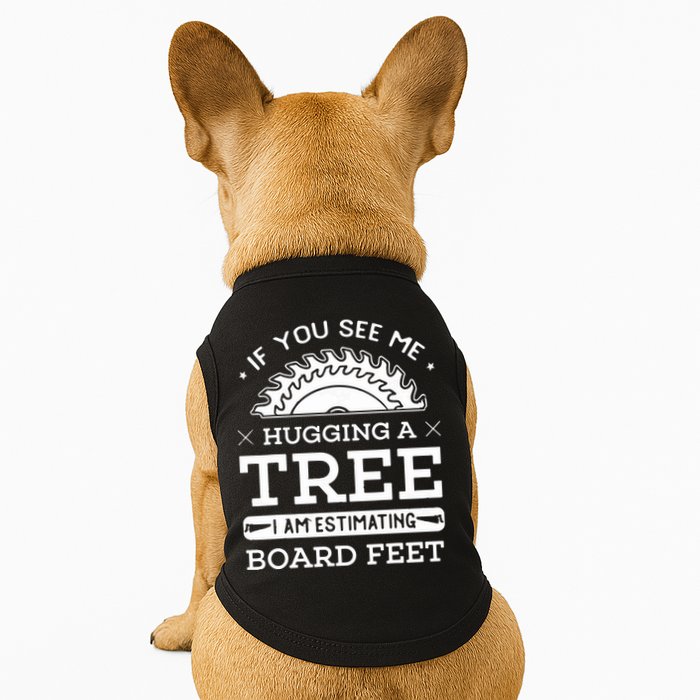 If You See Me Hugging A Tree Woodworking Lumberjack Doggie Tank