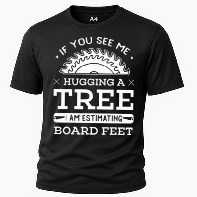 If You See Me Hugging A Tree Woodworking Lumberjack Performance Shirt
