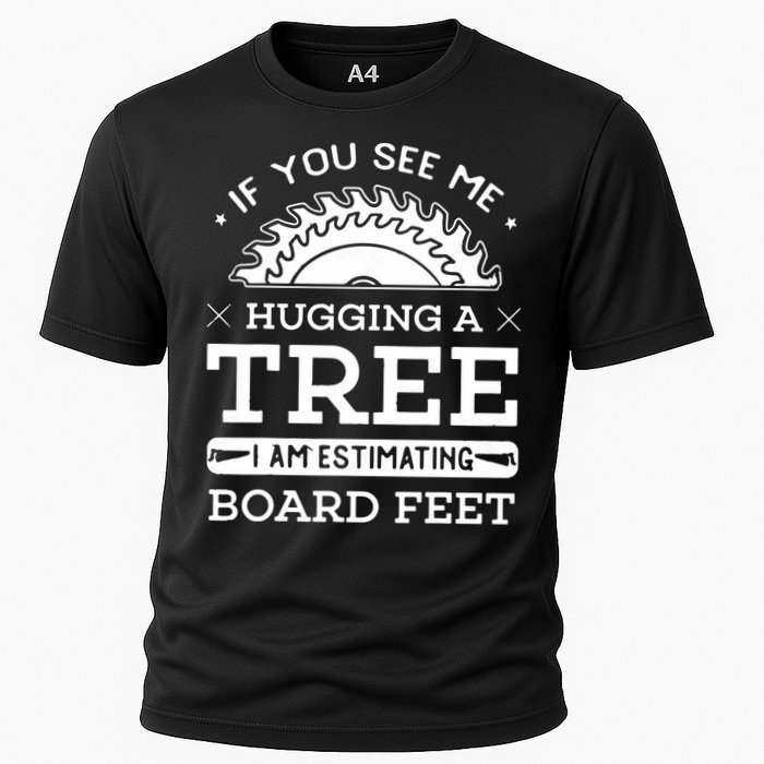 If You See Me Hugging A Tree Woodworking Lumberjack Performance Shirt