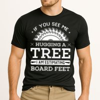 If You See Me Hugging A Tree Woodworking Lumberjack Performance Shirt