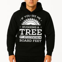 If You See Me Hugging A Tree Woodworking Lumberjack Hoodie