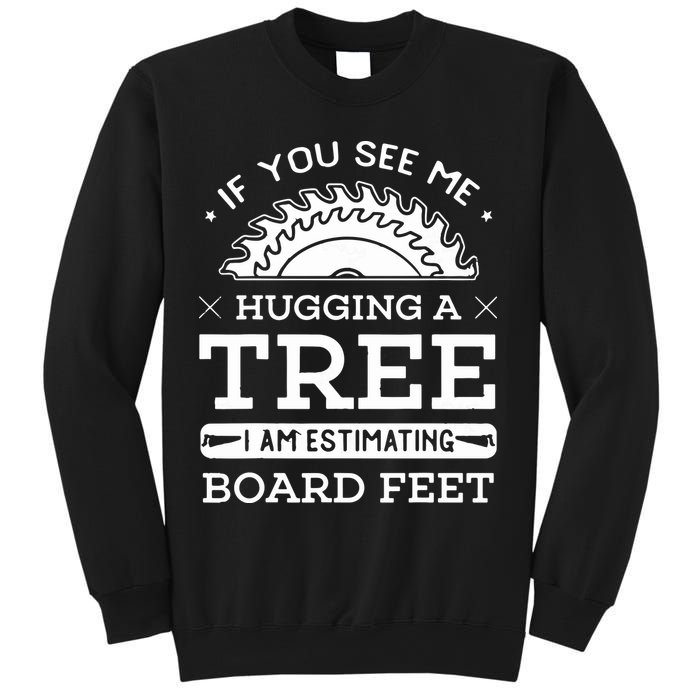 If You See Me Hugging A Tree Woodworking Lumberjack Sweatshirt