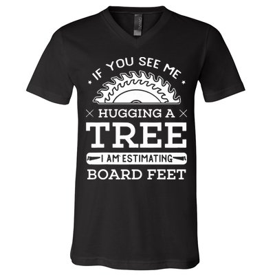 If You See Me Hugging A Tree Woodworking Lumberjack V-Neck T-Shirt