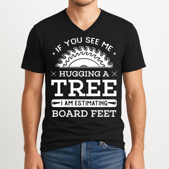 If You See Me Hugging A Tree Woodworking Lumberjack V-Neck T-Shirt