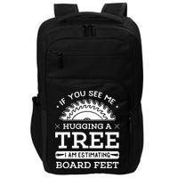 If You See Me Hugging A Tree Woodworking Lumberjack Impact Tech Backpack
