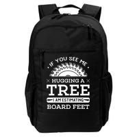If You See Me Hugging A Tree Woodworking Lumberjack Backpack