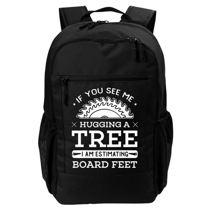 If You See Me Hugging A Tree Woodworking Lumberjack Backpack
