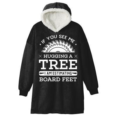 If You See Me Hugging A Tree Woodworking Lumberjack Hooded Wearable Blanket