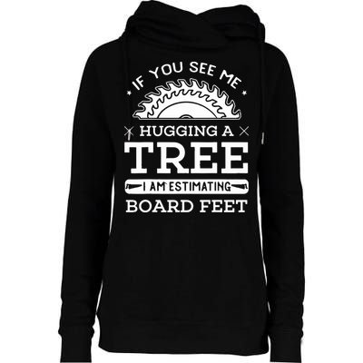 If You See Me Hugging A Tree Woodworking Lumberjack Womens Funnel Neck Pullover Hood