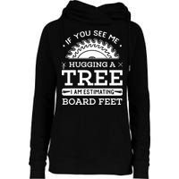 If You See Me Hugging A Tree Woodworking Lumberjack Womens Funnel Neck Pullover Hood