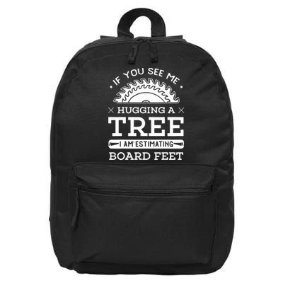 If You See Me Hugging A Tree Woodworking Lumberjack 16 in Basic Backpack