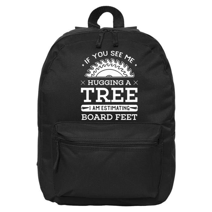 If You See Me Hugging A Tree Woodworking Lumberjack 16 in Basic Backpack