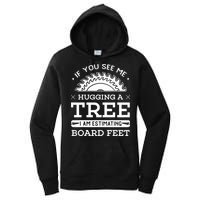 If You See Me Hugging A Tree Woodworking Lumberjack Women's Pullover Hoodie