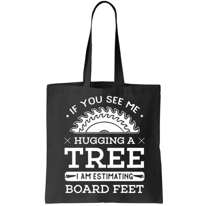 If You See Me Hugging A Tree Woodworking Lumberjack Bag