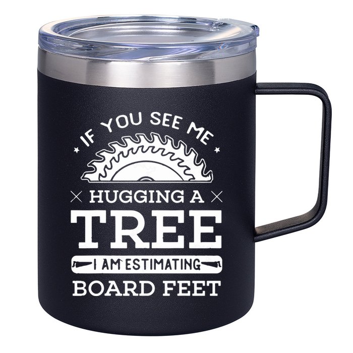 If You See Me Hugging A Tree Woodworking Lumberjack 12oz Stainless Steel Coffee Mug