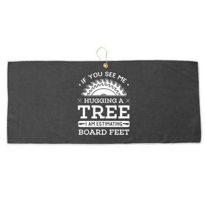 If You See Me Hugging A Tree Woodworking Lumberjack Large Microfiber Waffle Golf Towel