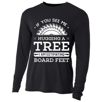 If You See Me Hugging A Tree Woodworking Lumberjack Cooling Performance Long Sleeve Crew