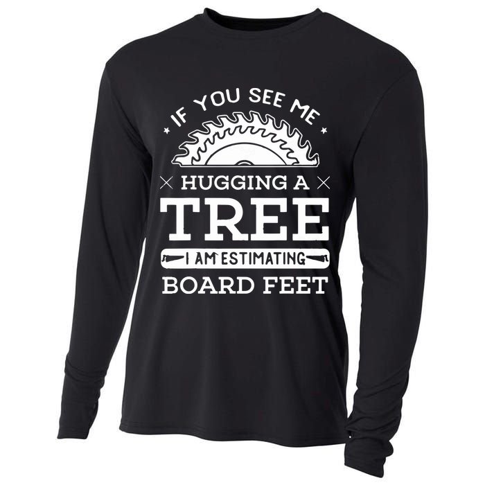If You See Me Hugging A Tree Woodworking Lumberjack Cooling Performance Long Sleeve Crew
