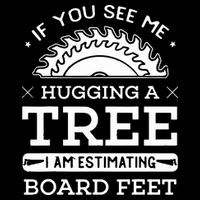 If You See Me Hugging A Tree Woodworking Lumberjack Poster