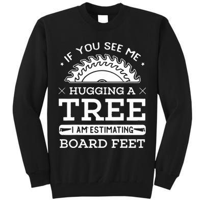If You See Me Hugging A Tree Woodworking Lumberjack Tall Sweatshirt