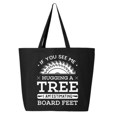 If You See Me Hugging A Tree Woodworking Lumberjack 25L Jumbo Tote