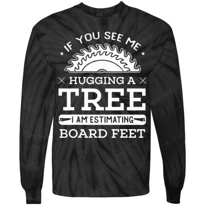 If You See Me Hugging A Tree Woodworking Lumberjack Tie-Dye Long Sleeve Shirt
