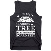If You See Me Hugging A Tree Woodworking Lumberjack Tank Top