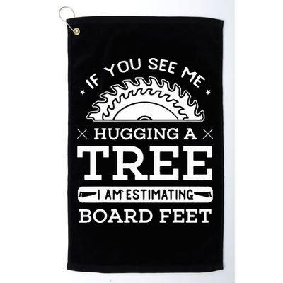 If You See Me Hugging A Tree Woodworking Lumberjack Golf Towel