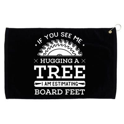 If You See Me Hugging A Tree Woodworking Lumberjack Grommeted Golf Towel
