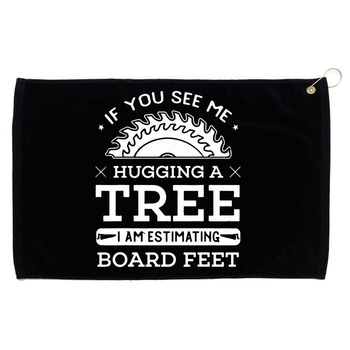 If You See Me Hugging A Tree Woodworking Lumberjack Grommeted Golf Towel