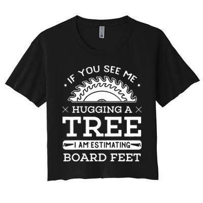 If You See Me Hugging A Tree Woodworking Lumberjack Crop Top