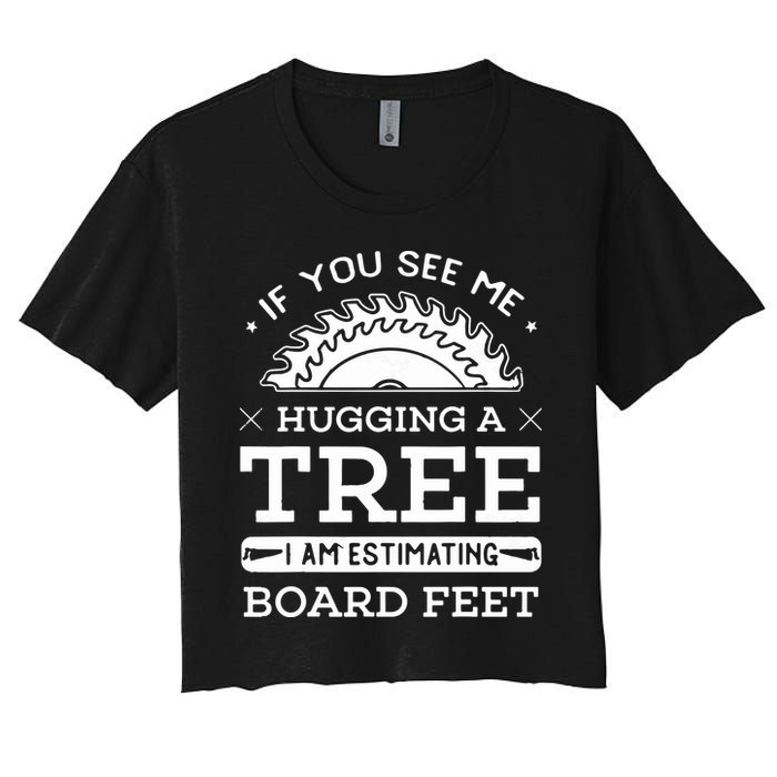 If You See Me Hugging A Tree Woodworking Lumberjack Crop Top