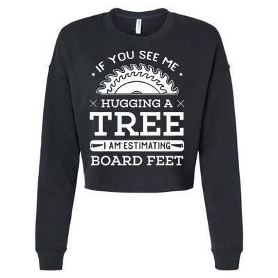 If You See Me Hugging A Tree Woodworking Lumberjack Cropped Pullover Crew