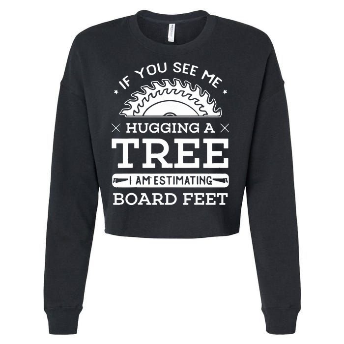 If You See Me Hugging A Tree Woodworking Lumberjack Cropped Pullover Crew