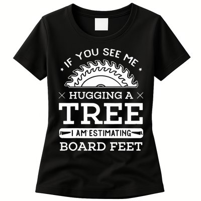 If You See Me Hugging A Tree Woodworking Lumberjack Womens T-Shirt