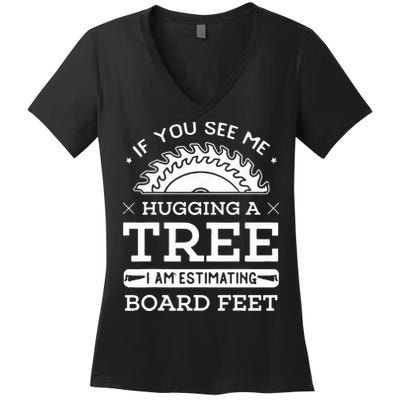 If You See Me Hugging A Tree Woodworking Lumberjack Women's V-Neck T-Shirt