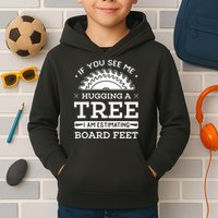 If You See Me Hugging A Tree Woodworking Lumberjack Kids Hoodie
