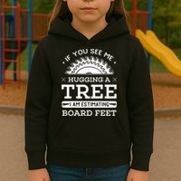 If You See Me Hugging A Tree Woodworking Lumberjack Kids Hoodie